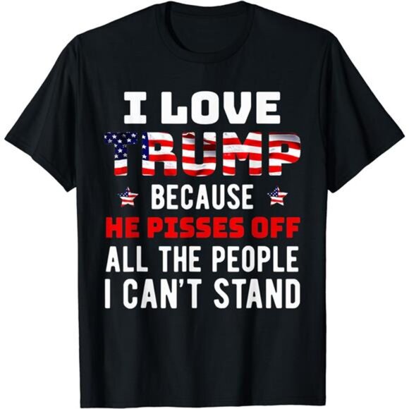 Men's Black‎ Love Trump Because He Pisses Off The People I Can't Stand T-Shirt - Picture 1 of 2